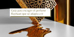 Foto de Cómo elegir tu perfume Rayhaan ideal según tu forma de ser