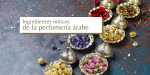 Foto de Tesoro olfativo árabe: oud, ámbar, almizcle y rosa de Taif