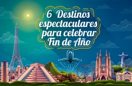 6 Destinos espectaculares para celebrar fin de año