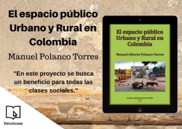 “El espacio público urbano y rural en Colombia”, nuevo libro de Manuel Polanco Torres con ideas para un desarrollo más i