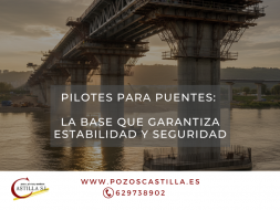 Pilotes para puentes: la base invisible de las grandes infraestructuras