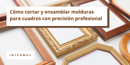 Guía práctica para cortar y montar molduras con precisión profesional