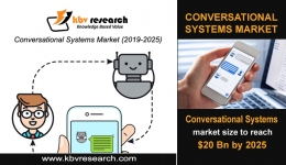 Global Conversational Systems Market to reach a market size of $20 billion by 2025- KBV Research