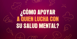 ¿Cómo apoyar a quien lucha con su salud mental?