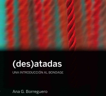 CONTINTA ME TIENES ABORDA EL ARTE DEL BONDAGE DESDE UNA PERSPECTIVA FEMINISTA 