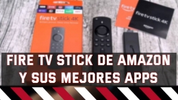 Conoce el Fire TV Stick de Amazon y sus mejores Aplicaciones
