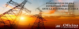 La Oficina de JGB organiza la Jornada Fundamentos de una estrategia procesal ante la reforma eléctrica