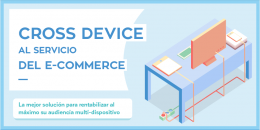 Cross Device al servicio del E-Commerce 