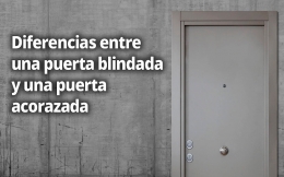 Diferencias entre una puerta blindada y una acorazada